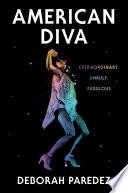 American Diva: Extraordinary, Unruly, Fabulous