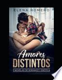 Amores Distintos: 3 Novelas de Romance Y Erótica