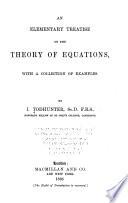 An Elementary Treatise on the Theory of Equations