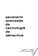 Anales del Seminario Avanzado de Tecnología de Alimentos, Bogotá, D.E., Colombia, 27 de junio al 6 de julio de 1973