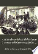 Anales dramáticos del crimen ó Causas célebres españolas y estranjeras