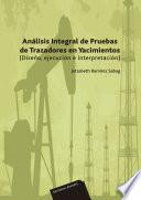 Análisis integral de pruebas de trazadores en yacimientos