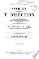 Anatomía descriptiva y disección que contiene un resúmen de embriología, estructura microscópica de los órganos y de los tejidos