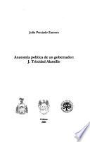 Anatomía política de un gobernador, J. Trinidad Alamillo