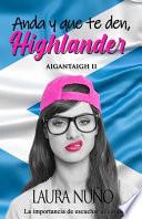 Anda Y Que Te Den, Highlander