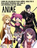 Anime - Libro de colorear para niños, adultos o cualquier persona que ama a los personajes de anime