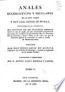 Annales eclesiasticos, y secvlares, de la ... civdad de Sevilla ... Desde el año de 1246 ... hasta el de 1671 ...