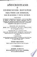 Año Christiano, ó Exercicios devotos para todos los domingos, dias de quaresma, y fiestas movibles del año ... Traducido ... al Castellano por ... Joaquin Castellot (y adicionado con la traduccion de las epistolas y evangelios por el R.P. Fr. Juan Fernandez de Róxas), etc