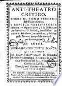 Anti-theatro critico. Sobre el tomo tercero del Theatro Critico; y replica satisfatoria primera, y segunda parte, à la Ilustracion apologetica del P. Feyjoo, benedictino. En que se le descubren, manifiestan, y senelan 998. Errores, que podran contarse por los margenes. Su autor Don Salvador Joseph Mañer...