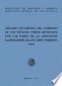 Anuario estadístico del comercio de los Estados Unidos Mexicanos con los países de la Asociación Latinoamericana de Libre Comercio 1968