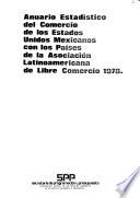 Anuario estadístico del comercio de los Estados Unidos Méxicanos con los países de la Asociación Latinoamericana de Libre Comercio