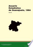 Anuario estadístico del estado de Guanajuato 1984. Tomo II