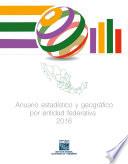 Anuario estadístico y geográfico por entidad federativa 2016