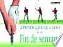 Aprende a jugar a golf en un fin de semana