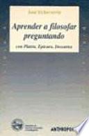 Aprender a filosofar preguntando con Platón, Epicuro, Descartes