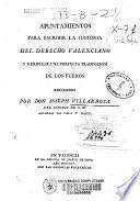 Apuntamientos para escribir la historia del derecho valenciano y verificar una perfecta traduccion de los fueros