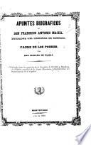 Apuntes biográficos de don Francisco Antonio Maciel, etc. [With a portrait.]