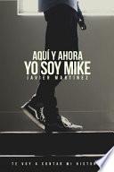 Aquí y Ahora: Yo Soy Mike
