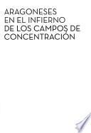 Aragoneses en el infierno de los campos de concentración