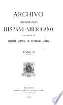 Archivo bibliográfico hispano-americano lo publica la Librería general de Victoriano Suárez