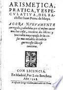 Arismetica, Pratica, Y Especulativa ; Agora Nuevamente corregida, y anadidas por el mismo autor muchas cosas, con otros dos libros (etc.)
