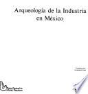 Arqueología de la industria en México
