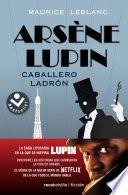 Arsène Lupin, caballero ladrón/ Arsène Lupin Gentleman Burglar