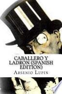 Arsenio Lupin, Caballero y Ladron (Spanish Edition)