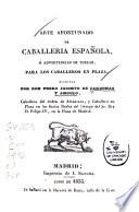 Arte afortunado de caballería española o advertencias de torear para los caballeros en plaza