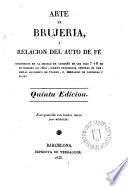 Arte de brujería, y relación del auto de fé, cel. en la ciudad de Logroño, días 7 y 8 noviembre, 1610,siendo inquisidor ... Sandobal y Rojas