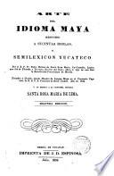 Arte del idioma Maya reducido a sucintas reglas y semilexicon Yucateco