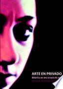 Arte en privado. Did‡ctica en una escuela de arte.