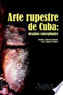 Arte rupestre de Cuba: desaf’os conceptuales