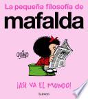 ¡Así va el mundo! (La pequeña filosofía de Mafalda)