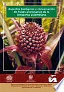 Aspectos biológicos y conservación de frutas promisorias de la Amazonia Colombiana