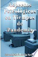 Aspectos Psicologicos en Tiempos de Pandemia
