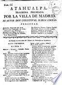 Atahualpa. Tragedia premiada por la villa de Madrid. Su autor Don Christoval Maria Cortes