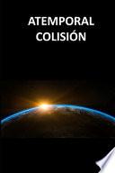 Atemporal. Colisión