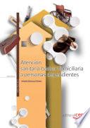 Atención sanitaria básica domiciliaria a personas dependientes. Manual teórico
