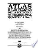 Atlas de las plantas de la medicina tradicional mexicana
