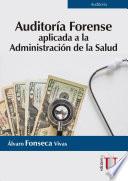 Auditoría forense aplicada a la administración de la salud