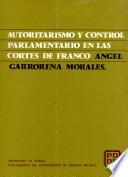 Autoritarismo y control parlamentario en las Cortes de Franco