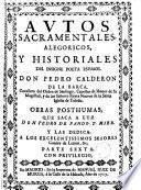 Autos sacramentales alegoricos y historiales. Obras posthumas, que saca a luz don Pedro de Pando y Mier
