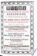 Autos sacramentales, alegoricos y historiales ... obras posthumas que saca a luz Pedro de Pando y Mier