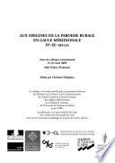 Aux origines de la paroisse rurale en Gaule méridionale, IVe-IXe siècles