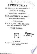 Aventuras de Gil Blas de Santillana robadas a españa, y adoptadas en francia por Monsieur Le Sage, restituidas a su patria y a su lengua nativa por un español zeloso que no sufre se burlen de su nacion. Tomo primero [ -tomo septimo]