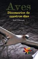 Aves: Dinosaurios de nuestros dias (Birds: Modern-Day Dinosaurs)