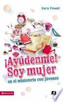 Libro ¡Ayúdenme! Soy Mujer en el Ministerio Juvenil