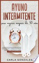 Ayuno Intermitente para Mujeres Mayores De 50 Años
