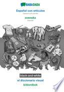 BABADADA black-and-white, Español con articulos - svenska, el diccionario visual - bildordbok